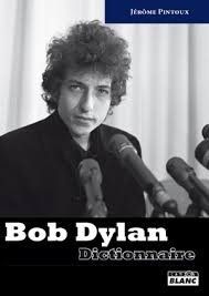 « Bob Dylan, dictionnaire », par Jérôme Pintoux
